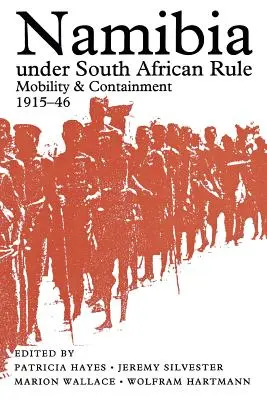 Namibia unter südafrikanischer Herrschaft: Mobilität und Eindämmung, 1915-46 - Namibia Under South African Rule: Mobility and Containment, 1915-46