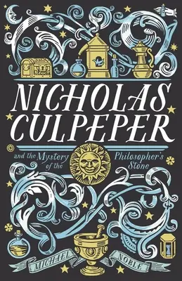 Nicholas Culpeper und das Mysterium des Steins der Weisen - Nicholas Culpeper and the Mystery of the Philosopher's Stone