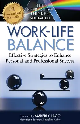 Der Brechende Denker: Work-Life-Balance Effektive Strategien zur Steigerung des persönlichen und beruflichen Erfolgs: Work-Life-Balance - The Refractive Thinker: Work Life Balance Effective Strategies to Enhance Personal and Professional Success: Work Life Balance