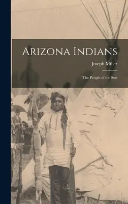 Arizona-Indianer; das Volk der Sonne - Arizona Indians; the People of the Sun