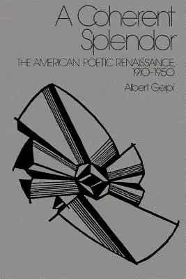 Eine kohärente Pracht: Die amerikanische poetische Renaissance, 1910-1950 - A Coherent Splendor: The American Poetic Renaissance, 1910-1950