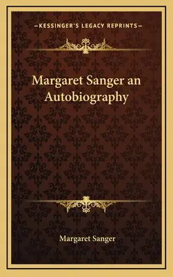 Margaret Sanger eine Autobiographie - Margaret Sanger an Autobiography