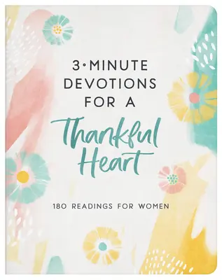 3-Minuten-Andachten für ein dankbares Herz: 180 Lesungen für Frauen - 3-Minute Devotions for a Thankful Heart: 180 Readings for Women