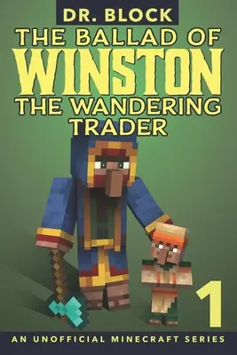 Die Ballade von Winston dem wandernden Händler, Buch 1: (eine inoffizielle Minecraft-Reihe) - The Ballad of Winston the Wandering Trader, Book 1: (an unofficial Minecraft series)