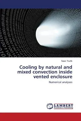 Kühlung durch natürliche und gemischte Konvektion innerhalb eines belüfteten Gehäuses - Cooling by natural and mixed convection inside vented enclosure