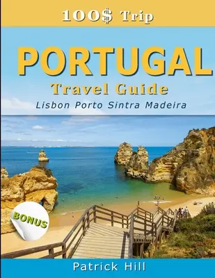 100$ Reise - PORTUGAL Reiseführer: Lissabon, Porto, Sintra und Madeira - 100$ Trip - PORTUGAL Travel Guide: Lisbon, Porto, Sintra and Madeira