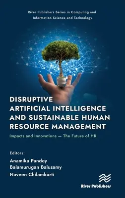 Disruptive künstliche Intelligenz und nachhaltiges Human Resource Management: Auswirkungen und Innovationen - Die Zukunft von HR - Disruptive Artificial Intelligence and Sustainable Human Resource Management: Impacts and Innovations -The Future of HR