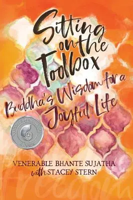 Sitzen auf der Toolbox: Buddhas Weisheit für ein freudvolles Leben - Sitting on the Toolbox: Buddha's Wisdom for a Joyful Life