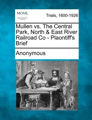 Mullen vs. Central Park, North & East River Railroad Co - Schriftsatz des Klägers - Mullen vs. the Central Park, North & East River Railroad Co - Plaontiff's Brief