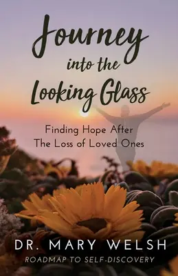 Die Reise ins Spiegelkabinett: Hoffnung finden nach dem Verlust eines geliebten Menschen - Journey into the Looking Glass: Finding Hope after the Loss of Loved Ones