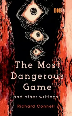 Das gefährlichste Spiel und andere Schriften - The Most Dangerous Game And Other Writings