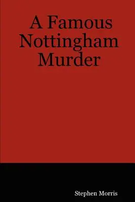 Ein berühmter Mord in Nottingham - A Famous Nottingham Murder