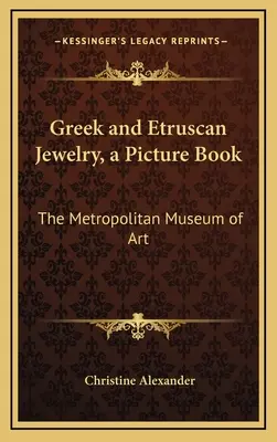 Griechischer und etruskischer Schmuck, ein Bilderbuch: Das Metropolitan Museum of Art - Greek and Etruscan Jewelry, a Picture Book: The Metropolitan Museum of Art