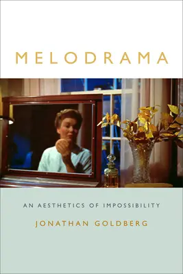 Melodrama: Eine Ästhetik der Unmöglichkeit - Melodrama: An Aesthetics of Impossibility