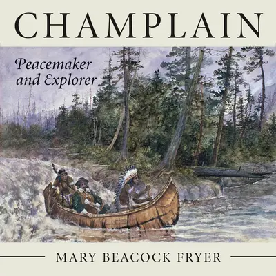 Champlain: Friedensstifter und Entdecker - Champlain: Peacemaker and Explorer