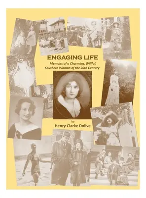 Engagiertes Leben: Memoiren einer charmanten, eigensinnigen Südstaatenfrau des 20. - Engaging Life: Memoirs of a Charming, Willful, Southern Woman of the 20th Century