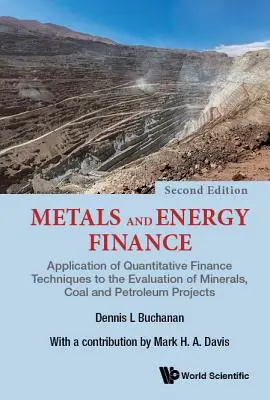 Metalle und Energiefinanzierung: Anwendung quantitativer Finanztechniken auf die Bewertung von Mineralien-, Kohle- und Erdölprojekten - Metals and Energy Finance: Application of Quantitative Finance Techniques to the Evaluation of Minerals, Coal and Petroleum Projects