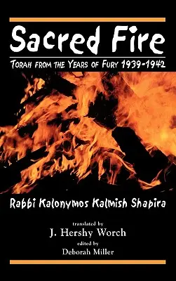 Heiliges Feuer: Tora aus den Jahren des Zorns 1939-1942 - Sacred Fire: Torah from the Years of Fury 1939-1942