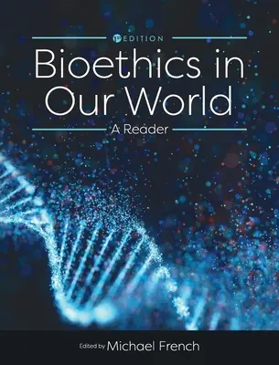 Bioethik in unserer Welt: Ein Lesebuch - Bioethics in Our World: A Reader