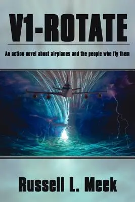 V1-Rotate: Ein Action-Roman über Flugzeuge und die Menschen, die sie fliegen - V1-Rotate: An Action Novel About Airplanes and the People Who Fly Them