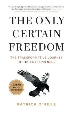 Die einzig sichere Freiheit: Die transformative Reise des Unternehmers - The Only Certain Freedom: The Transformative Journey of the Entrepreneur