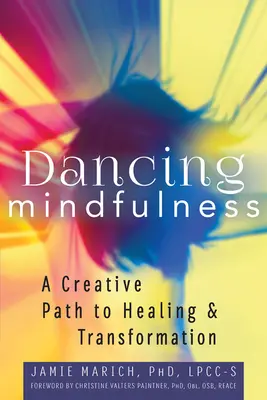 Tanzende Achtsamkeit: Ein kreativer Weg zu Heilung und Transformation - Dancing Mindfulness: A Creative Path to Healing and Transformation