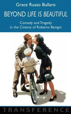 Jenseits von 'Das Leben ist schön': Komödie und Tragödie im Kino von Roberto Benigni - Beyond 'Life Is Beautiful': Comedy and Tragedy in the Cinema of Roberto Benigni