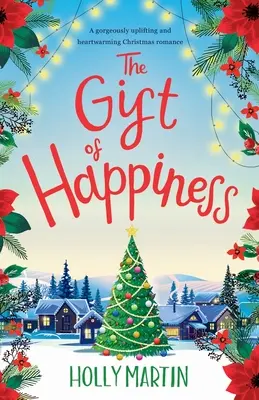 Das Geschenk des Glücks: Ein herrlich erhebender und herzerwärmender Weihnachtsroman - The Gift of Happiness: A gorgeously uplifting and heartwarming Christmas romance