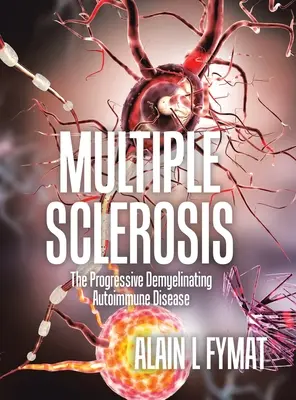 Multiple Sklerose: Die fortschreitende demyelinisierende Autoimmunkrankheit - Multiple Sclerosis: The Progressive Demyelinating Autoimmune Disease