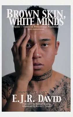 Braune Haut, weißer Verstand: Filipino -/ Amerikanische Postkoloniale Psychologie (Hc) - Brown Skin, White Minds: Filipino -/ American Postcolonial Psychology (Hc)