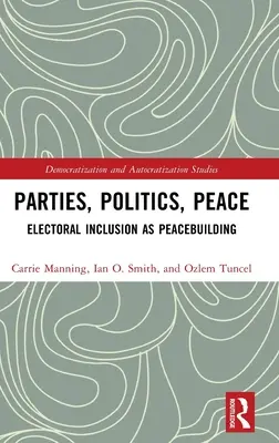 Parteien, Politik, Frieden: Einbeziehung der Wähler in die Friedensbildung - Parties, Politics, Peace: Electoral Inclusion as Peacebuilding