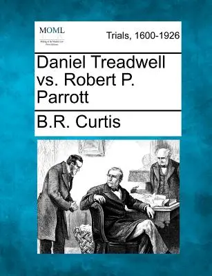 Daniel Treadwell vs. Robert P. Parrott
