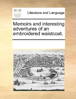 Memoiren und interessante Abenteuer einer gestickten Weste. - Memoirs and Interesting Adventures of an Embroidered Waistcoat.