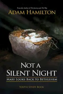 Jugendstudienbuch Keine Stille Nacht: Maria blickt zurück nach Bethlehem - Not a Silent Night Youth Study Book: Mary Looks Back to Bethlehem