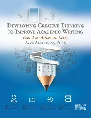 Kreatives Denken entwickeln, um akademisches Schreiben zu verbessern: Teil zwei: Fortgeschrittene Stufe - Developing Creative Thinking to Improve Academic Writing: Part Two Advanced Level