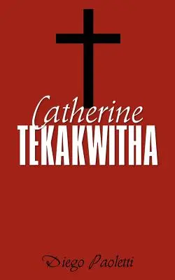 Katharina Tekakwitha - Catherine Tekakwitha