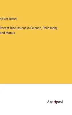 Neuere Diskussionen in Wissenschaft, Philosophie und Moral - Recent Discussions in Science, Philosophy, and Morals