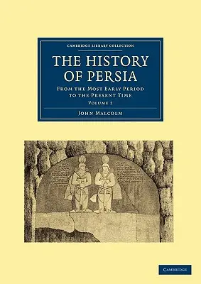 Die Geschichte Persiens: Von der frühesten Zeit bis zur Gegenwart - The History of Persia: From the Most Early Period to the Present Time