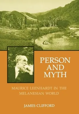 Person und Mythos: Maurice Leenhardt in der melanesischen Welt - Person and Myth: Maurice Leenhardt in the Melanesian World