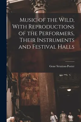 Musik der Wildnis, mit Abbildungen der Interpreten, ihrer Instrumente und Festspielhäuser - Music of the Wild, With Reproductions of the Performers, Their Instruments and Festival Halls