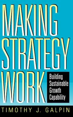 Strategie in die Tat umsetzen: Aufbau einer nachhaltigen Wachstumskapazität - Making Strategy Work: Building Sustainable Growth Capability