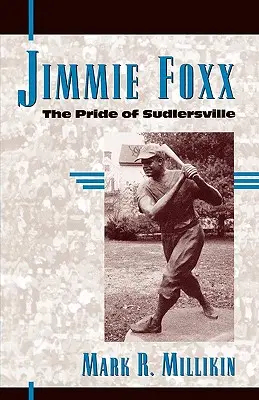 Jimmie Foxx: Der Stolz von Sudlersville - Jimmie Foxx: The Pride of Sudlersville