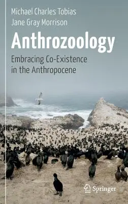 Anthrozoologie: Die Koexistenz im Anthropozän umarmen - Anthrozoology: Embracing Co-Existence in the Anthropocene