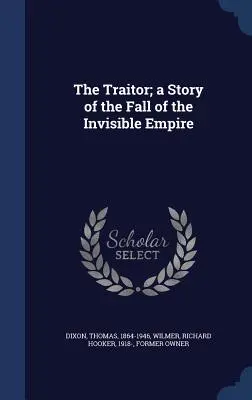 Der Verräter: Die Geschichte vom Untergang des Unsichtbaren Reiches - The Traitor; a Story of the Fall of the Invisible Empire