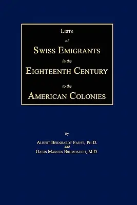 Listen der Schweizer Auswanderer des achtzehnten Jahrhunderts in die amerikanischen Kolonien. Zwei Bände in einem - Lists of Swiss Emigrants in the Eighteenth Century to the American Colonies. Two Volumes in One