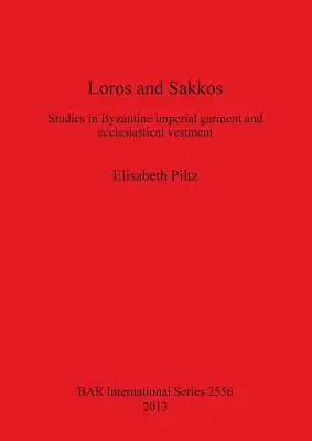 Loros und Sakkos: Studien zur byzantinischen kaiserlichen und kirchlichen Gewandung - Loros and Sakkos: Studies in Byzantine imperial garment and ecclesiastical vestment