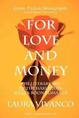 Für Liebe und Geld: Die literarische Kunst des Harlequin Mills & Boon Romance - For Love and Money: The Literary Art of the Harlequin Mills & Boon Romance