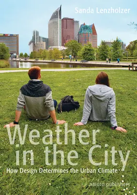 Das Wetter in der Stadt: Wie Design das Stadtklima prägt - Weather in the City: How Design Shapes the Urban Climate