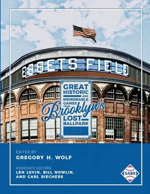 Ebbets Field: Große, historische und denkwürdige Spiele in Brooklyns verlorenem Ballpark - Ebbets Field: Great, Historic, and Memorable Games in Brooklyn's Lost Ballpark