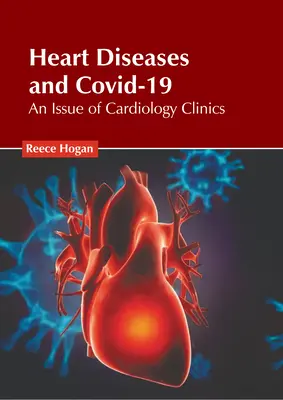 Herzkrankheiten und Covid-19: Eine Ausgabe von Cardiology Clinics - Heart Diseases and Covid-19: An Issue of Cardiology Clinics